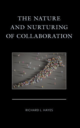 The Nature and Nurturing of Collaboration