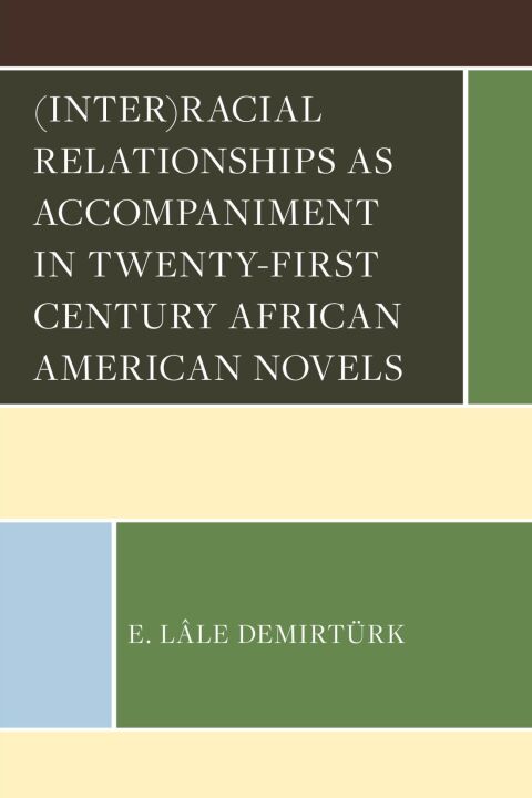 Cover image for book (Inter)racial Relationships as Accompaniment in Twenty-First Century African American Novels