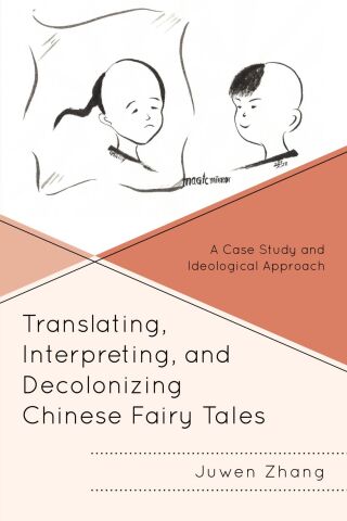 Translating, Interpreting, and Decolonizing Chinese Fairy Tales