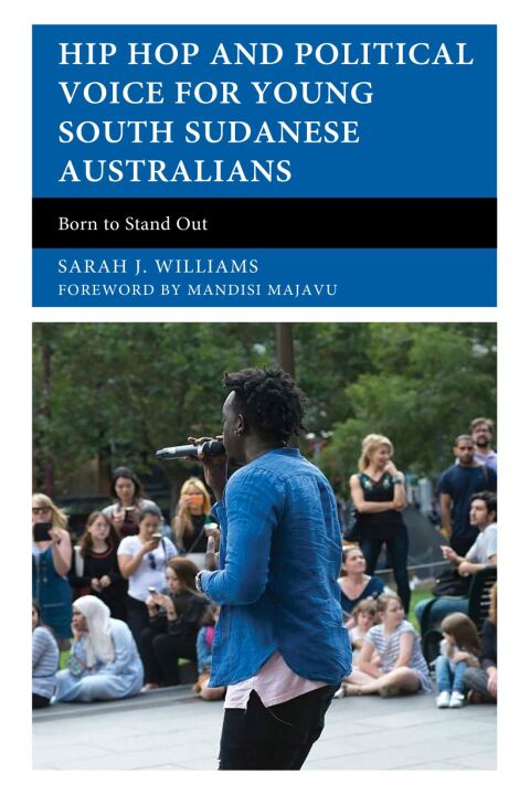 Hip Hop and Political Voice for Young South Sudanese Australians 