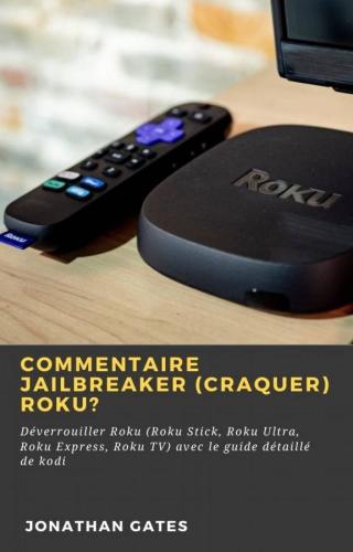 Commentaire jailbreaker (craquer) Roku?