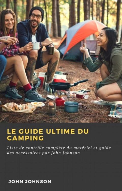 Le guide ultime du camping 