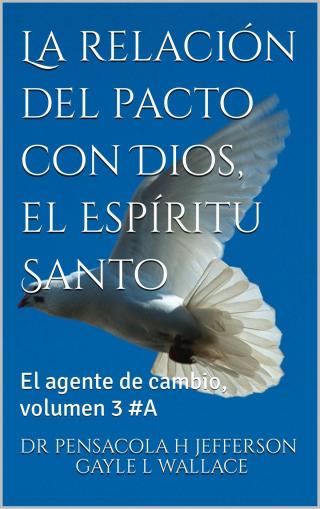 La relación del pacto con Dios, el Espíritu Santo # 3
