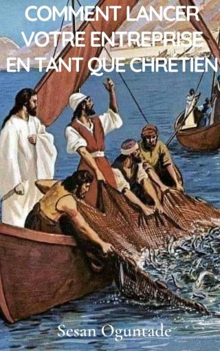Comment lancer votre entreprise en tant que chrétien