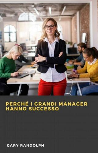 Perché i grandi manager hanno successo