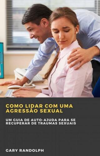 Como Lidar com uma Agressão Sexual