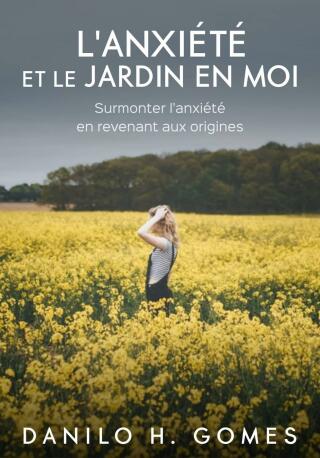 L'anxiété et le jardin en moi