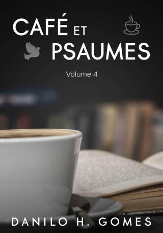 Café et Psaumes: Volume 4