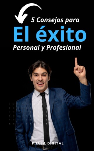 5 Consejos para el éxito personal y profesional
