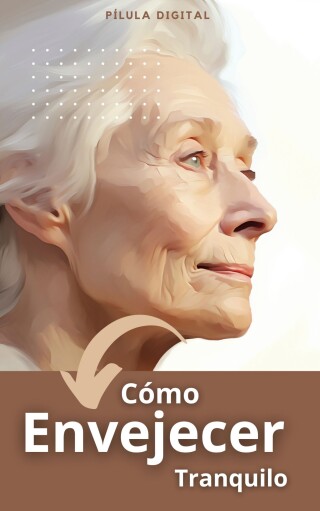 Cómo envejecer tranquilo