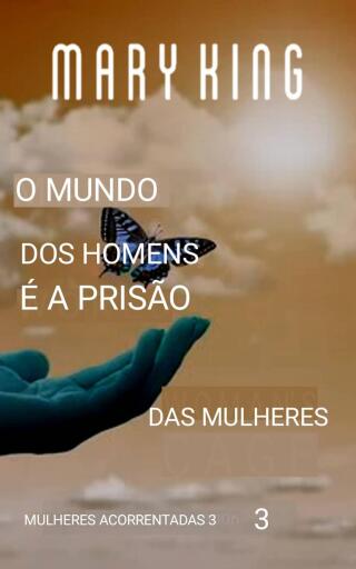 O Mundo dos Homens é a Prisão das Mulheres