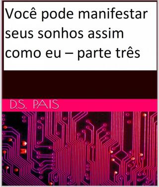 Você pode manifestar seus sonhos assim como eu – parte três