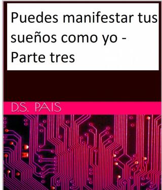 Puedes manifestar tus sueños como yo - Parte tres
