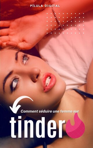 Comment séduire une femme sur Tinder