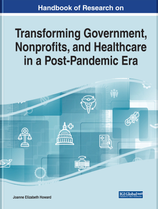 Handbook of Research on Transforming Government, Nonprofits, and Healthcare in a Post-Pandemic Era