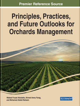 Handbook of Research on Principles and Practices for Orchards Management