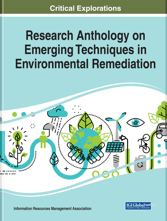 Research Anthology on Emerging Techniques in Environmental Remediation