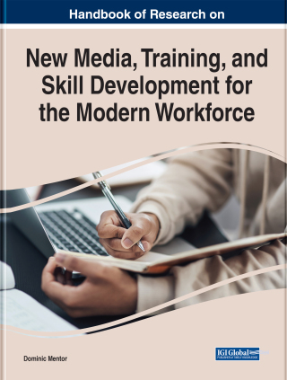 Handbook of Research on New Media, Training, and Skill Development for the Modern Workforce
