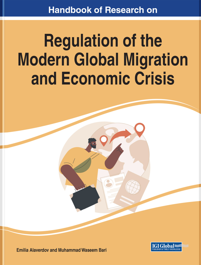 Handbook of Research on the Regulation of the Modern Global Migration and Economic Crisis