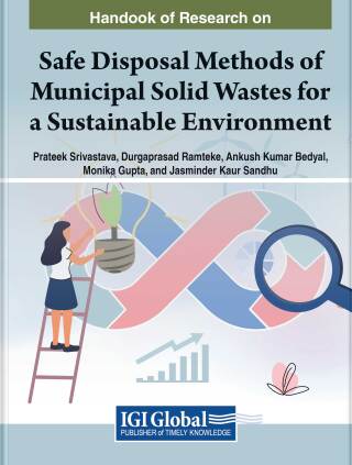 Handbook of Research on Safe Disposal Methods of Municipal Solid Wastes for a Sustainable Environment