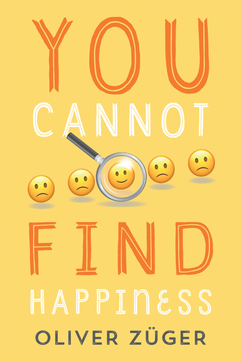 Cover image for book YOU CANNOT FIND HAPPINESS