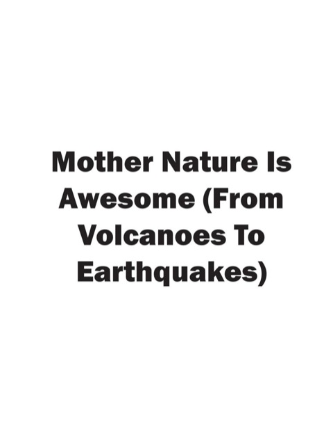 Cover image for book Mother Nature Is Awesome (From Volcanoes To Earthquakes)