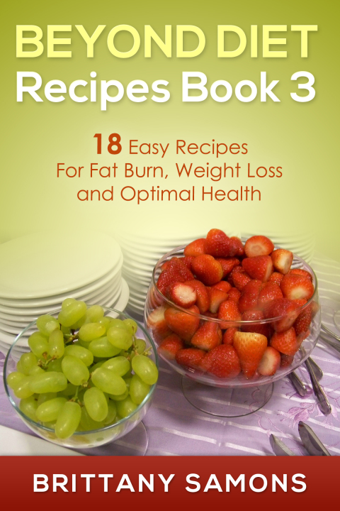 Cover image for book Beyond Diet Recipes Book 3: 18 Easy Recipes For Fat Burn, Weight Loss and Optimal Health