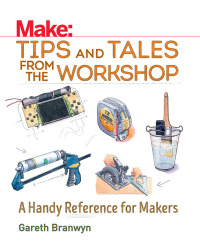 Cover image: Make: Tips and Tales from the Workshop 1st edition 9781680450798