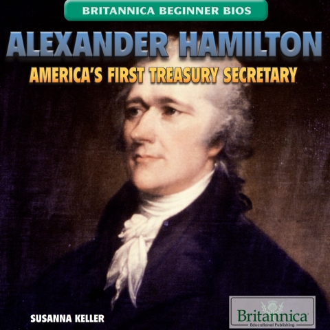 Cover image for book Alexander Hamilton: America’s First Treasury Secretary