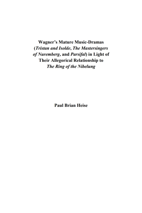 Cover image for book Wagner’s Mature Music-Dramas (Tristan and Isolde, The Mastersingers of Nuremberg, and Parsifal) in Light of Their Allegorical Relationship to The Ring of the Nibelung
