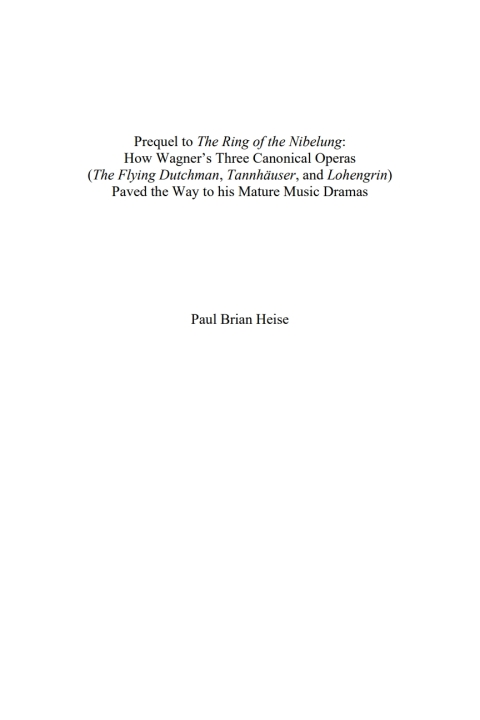 Cover image for book Prequel to The Ring of the Nibelung: How Wagner’s Three Canonical Operas (The Flying Dutchman, Tannhäuser, and Lohengrin) Paved the Way to his Mature Music Dramas