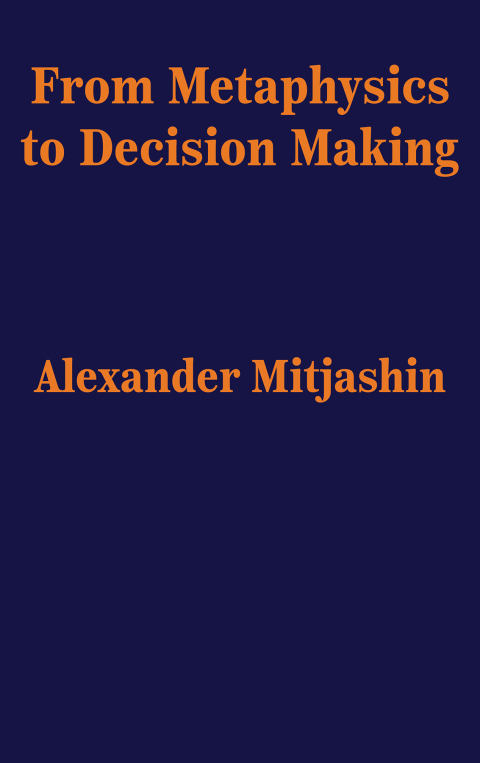 Cover image for book From Metaphysics to Decision Making