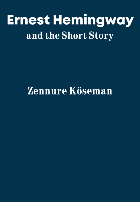 Cover image for book Ernest Hemingway and the Short Story