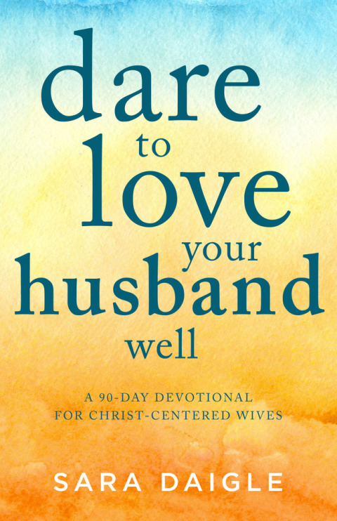Cover image for book Dare to Love Your Husband Well