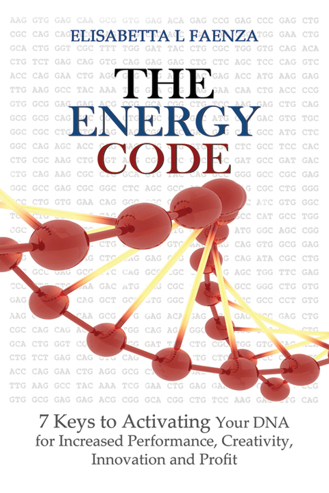 Cover image for book The Energy Code: 7 Keys to Activating Your DNA for Increased Productivity, Creativity, Innovation and Profit