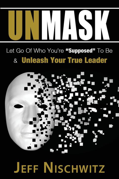 Cover image for book Unmask: Let Go of Who You're Supposed To Be & Unleash Your True Leader