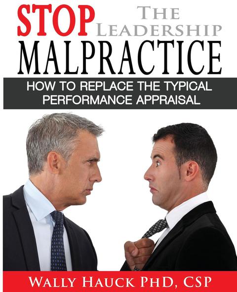 Cover image for book Stop the Leadership Malpractice: How to Replace the Typical Performance Appraisal
