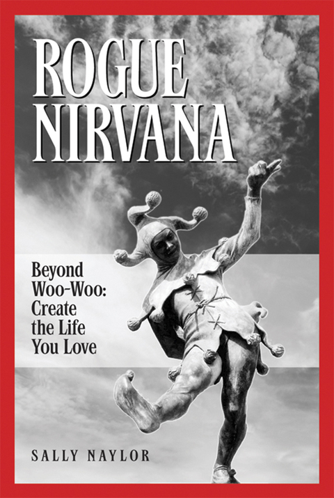 Cover image for book Rogue Nirvana: Beyond Woo-Woo: Create The Life You Love