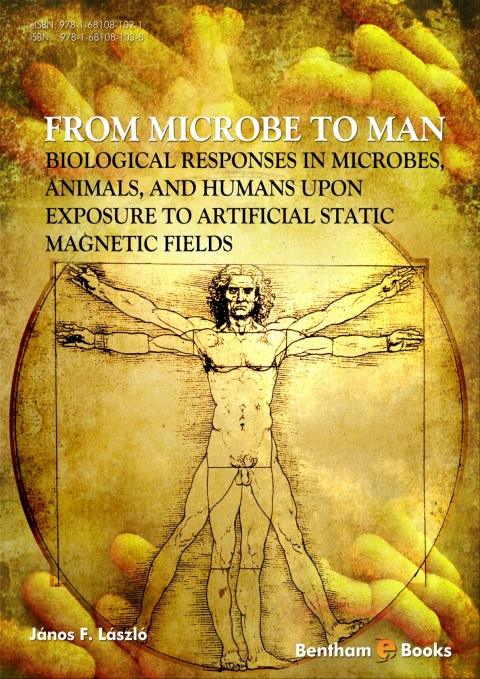 Cover image for book From Microbe to Man: Biological responses in microbes, animals and humans upon exposure to artificial static magnetic fields