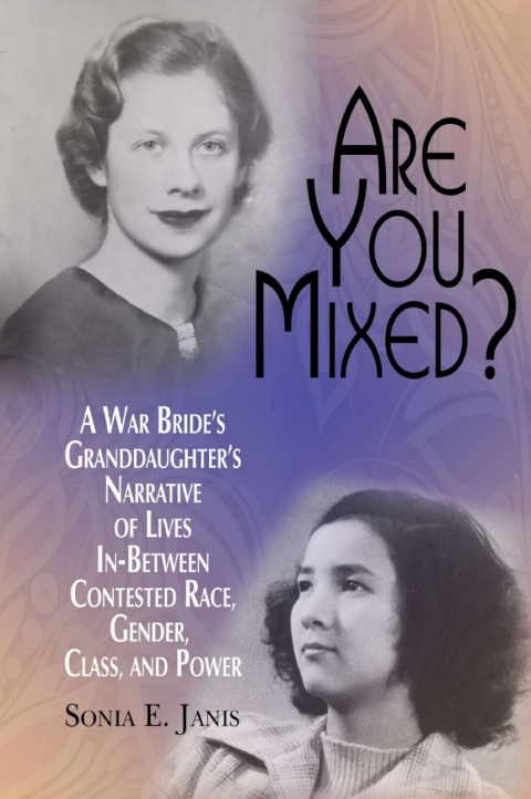 Cover image for book Are You Mixed? A War Bride's Granddaughter's Narrative of Lives In-Between Contested Race, Gender, Class, and Power