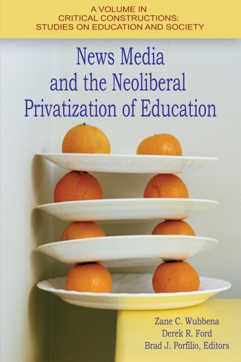Cover image for book News Media and the Neoliberal Privatization of Education