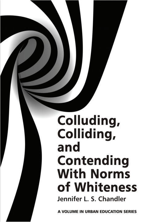 Cover image for book Colluding, Colliding, and Contending with Norms of Whiteness