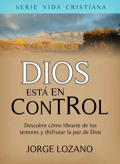 Cover image for book Dios está en Control: Descubre cómo librarte de tus temores y disfrutar la paz de Dios