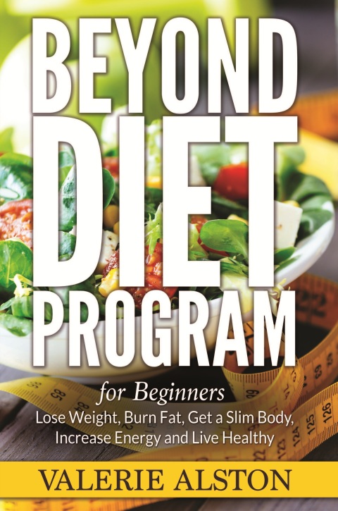 Cover image for book Beyond Diet Program For Beginners: Lose Weight, Burn Fat, Get a Slim Body, Increase Energy and Live Healthy