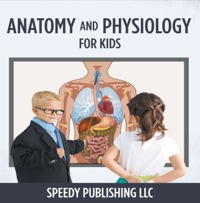Cover image: Anatomy And Physiology For Kids 9781681275611
