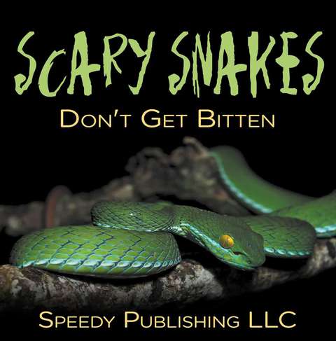 Cover image for book Scary Snakes - Don't Get Bitten