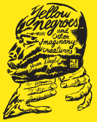 Cover image: Yellow Negroes and Other Imaginary Creatures 9781681371764