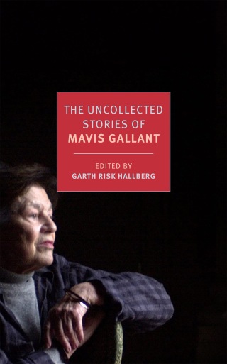 The Uncollected Stories of Mavis Gallant