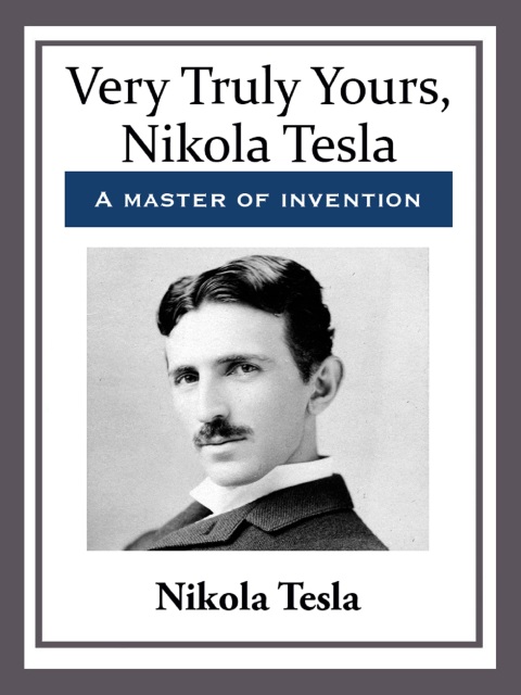 Cover image for book Very Truly Yours, Nikola Tesla