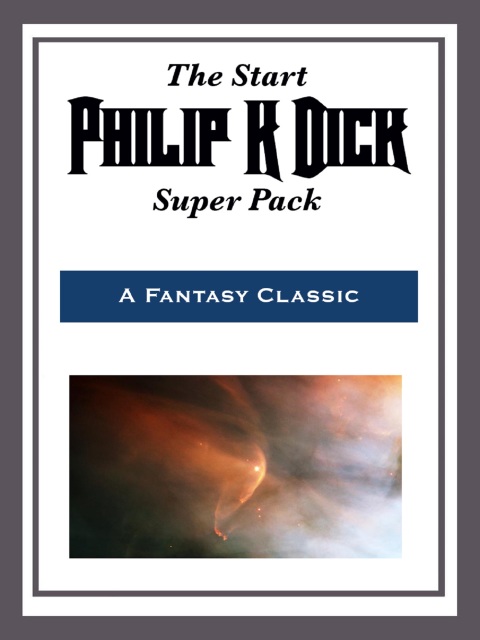 Cover image for book The Start Philip K. Dick Super Pack